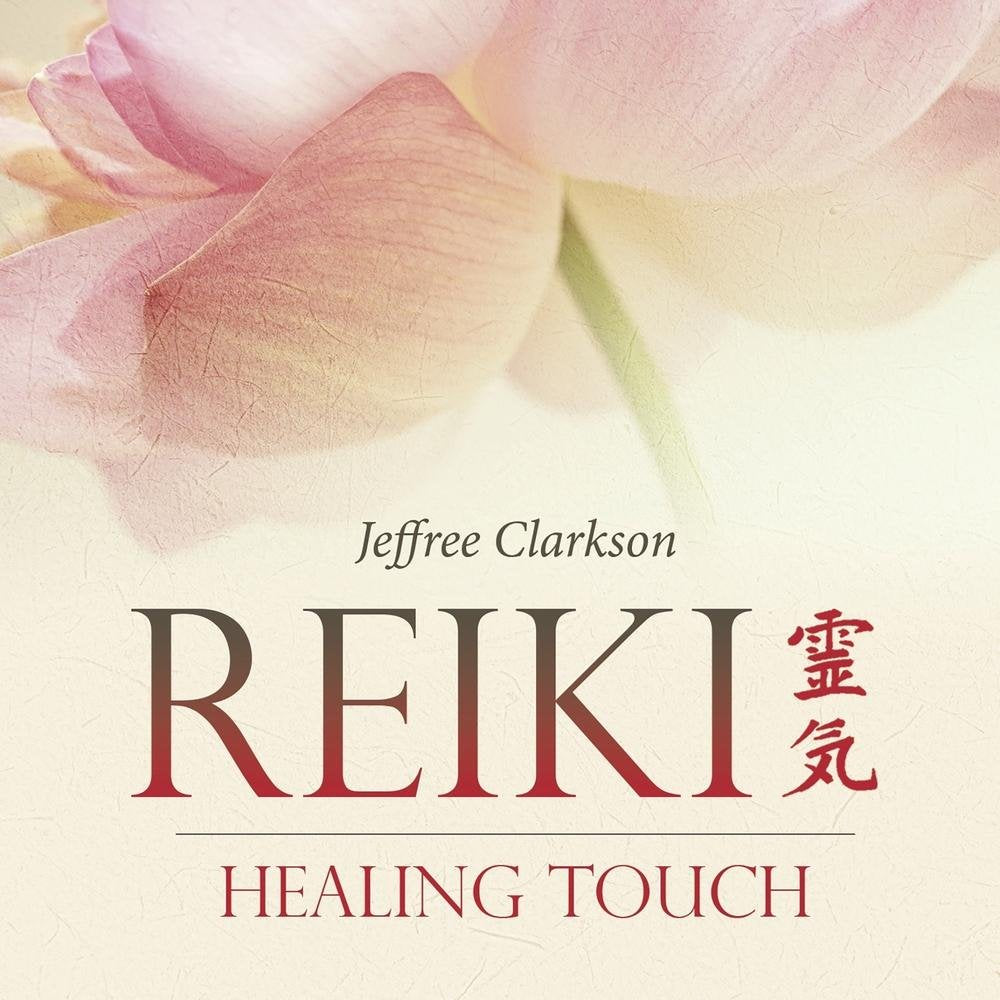 Reiki Healing Touch Audio - Jeffree Clarkson