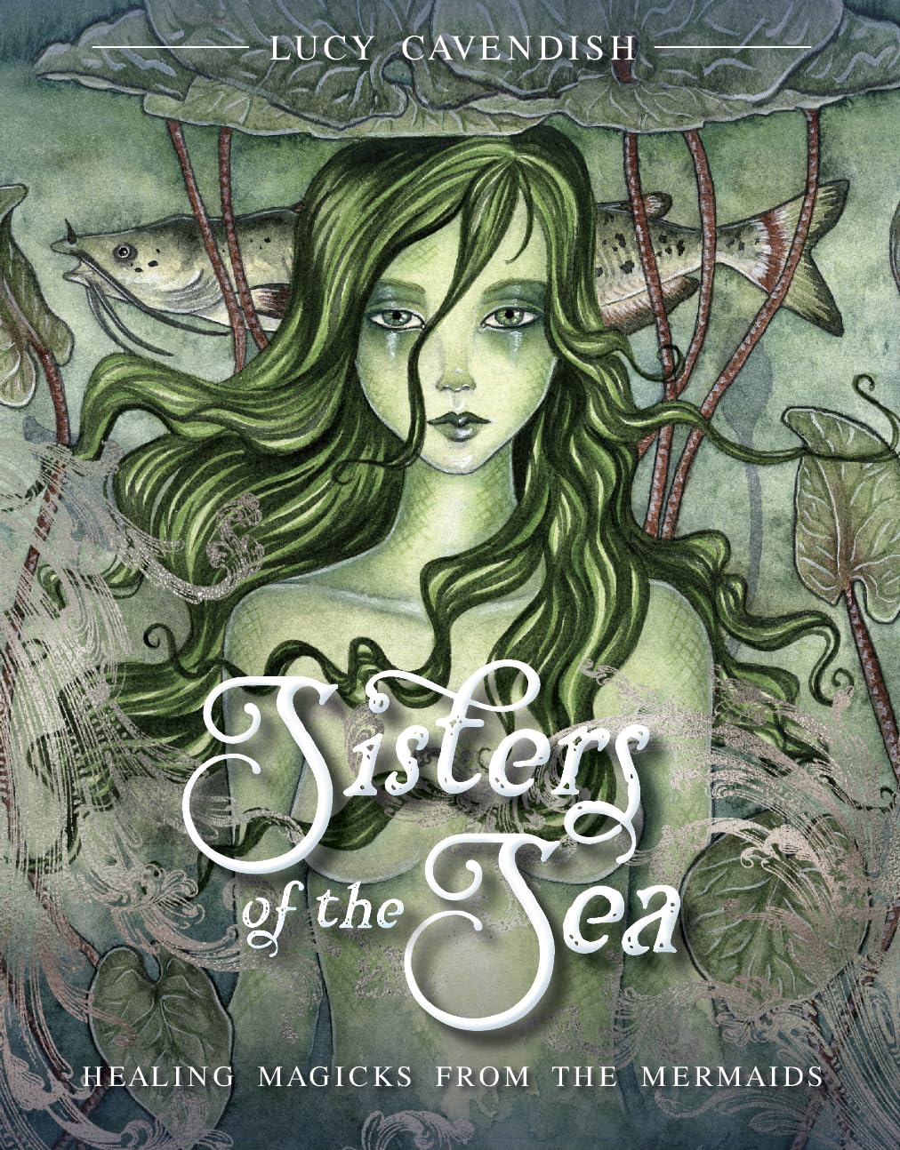 Sisters of the Sea: Healing Magicks from the Mermaids - Lucy Cavendish