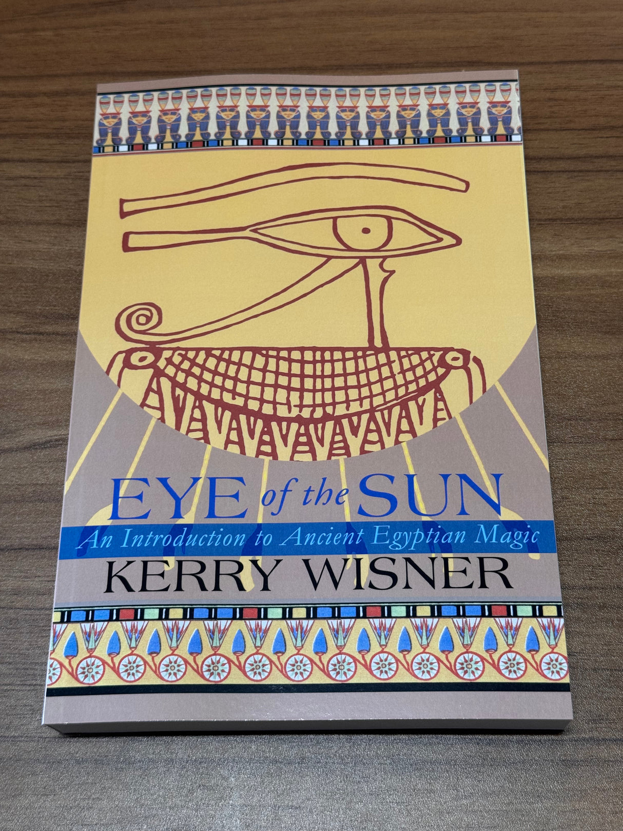 Ancient Egypt spirituality book – Eye of the Sun by Kerry Wisner updated edition