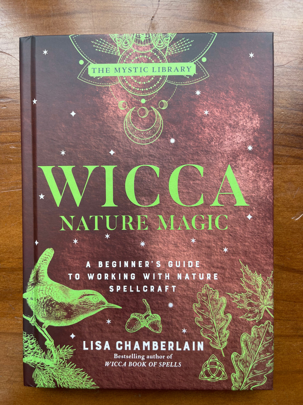 Wicca Nature Magic - A Beginner's Guide to Working with Nature Spellcraft - Lisa Chamberlain