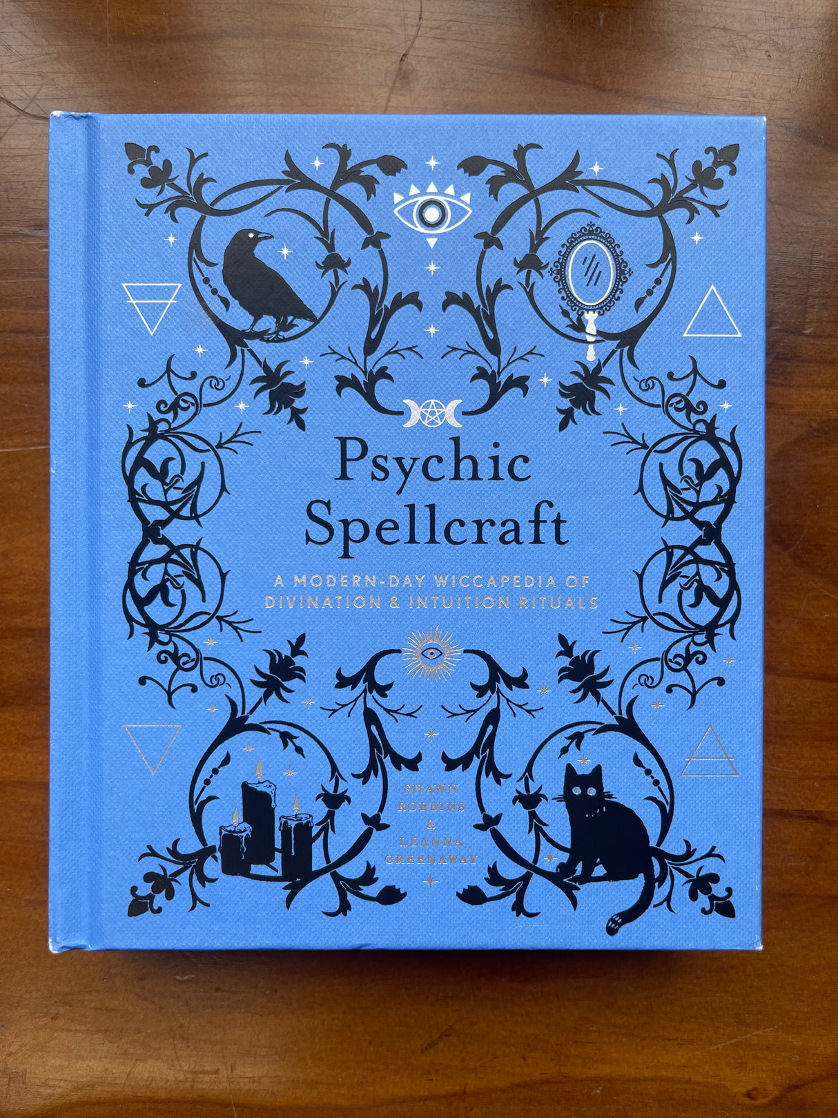 Psychic Spellcraft: A Modern-Day Wiccapedia of Divination & Intuition Rituals