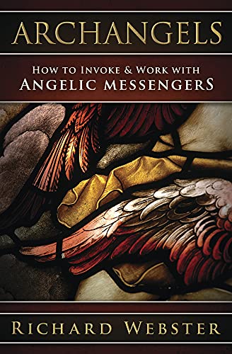 Archangels, How to invoke and work with angelic messengers - Richard Webster