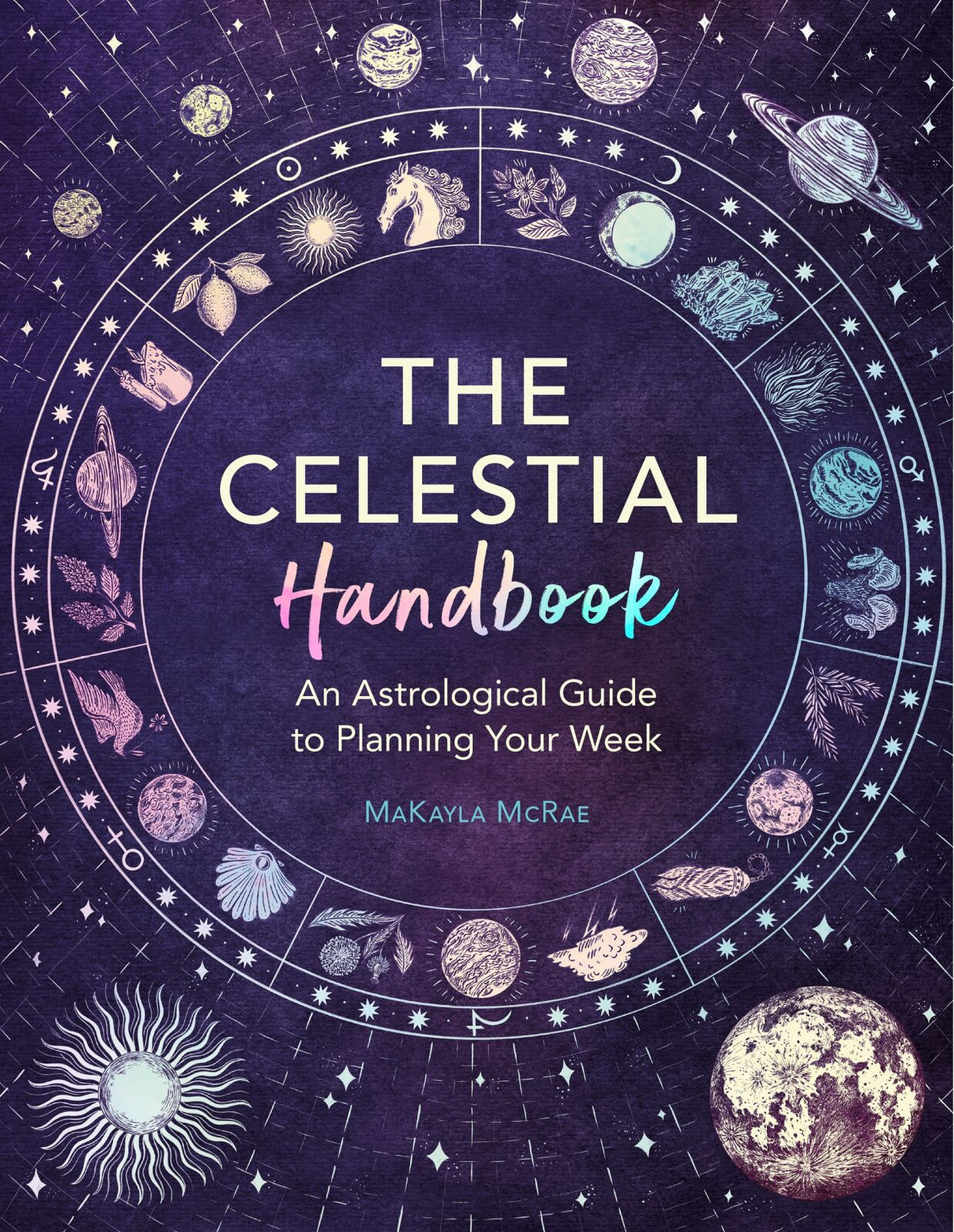 Celestial Handbook, The: An Astrological Guide to Planning Your Week