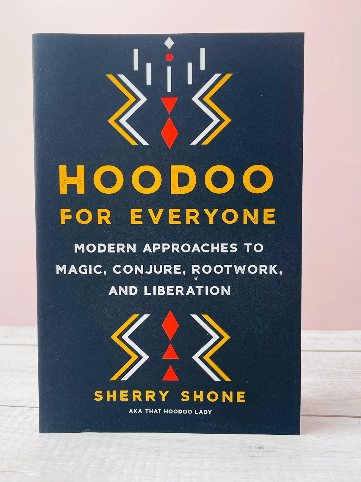 Hoodoo for Everyone: Modern Approaches to Magic, Conjure, Rootwork, and Liberation