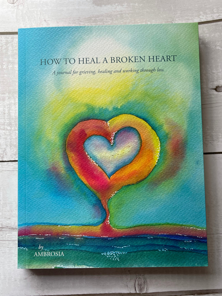 How to Heal a Broken Heart Journal for grieving, healing & working through loss