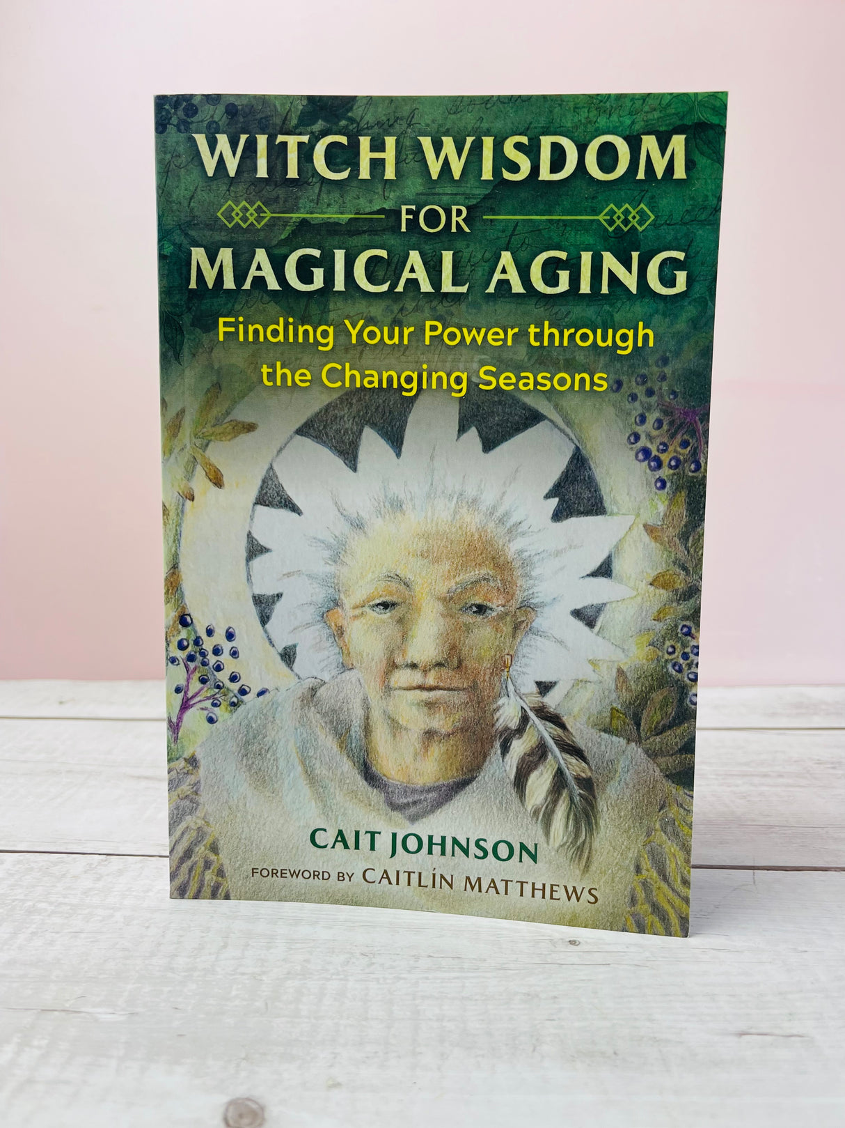 Witch Wisdom for Magical Aging: Finding Your Power through the Changing Seasons