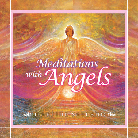 Meditations with Angels - Martine Salerno Inspired By 3