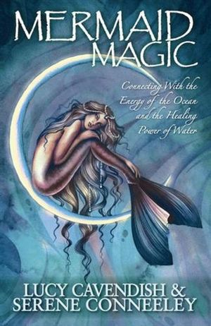Mermaid Magic - Lucy Cavendish & Serene Conneeley. Inspired By 3 Australia