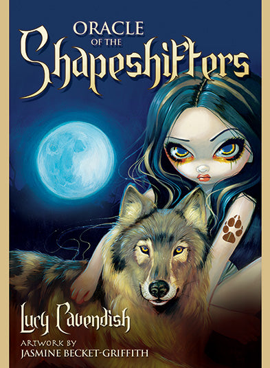 Oracle of the Shapeshifters by Lucy Cavendish & Artwork by Jasmine Becket-Griffith