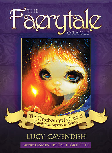 The Faerytale Oracle An Enchanted Oracle of Initiation, Mystery & Destiny by Lucy Cavendish & Artwork by Jasmine Becket-Griffith