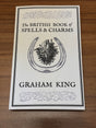 The British Book of Spells and Charms:  A Compilation of Traditional Folk Magic - Graham King - Paperback.