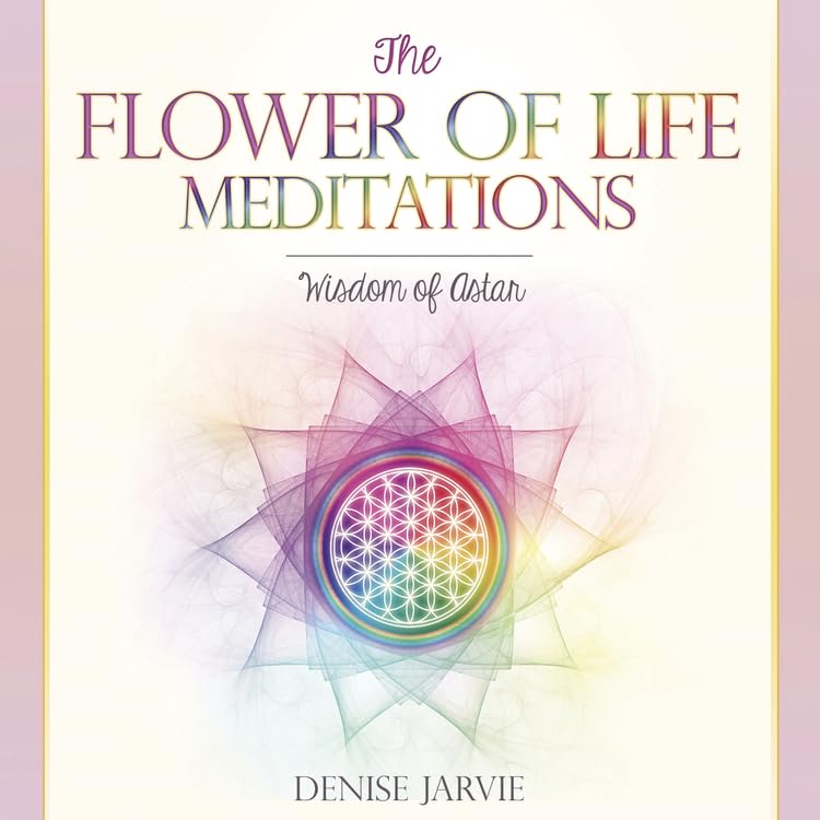 The Flower of Life Meditations CD: Wisdom of Astar - Denise Jarvie