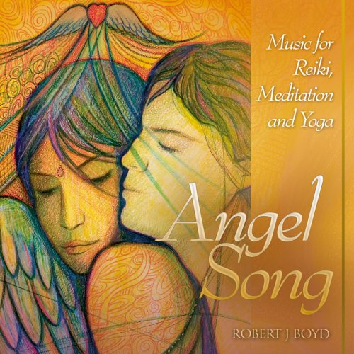 Angel Song: Music for Reiki, Meditation & Yoga CD Robert J. Boyd