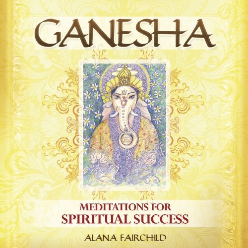 Ganesha CD: Meditations for Spiritual Success - Alana Fairchild