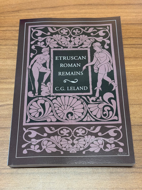 Etruscan and Roman folklore book – Etruscan Roman Remains in Popular Tradition by Charles Godfrey Leland