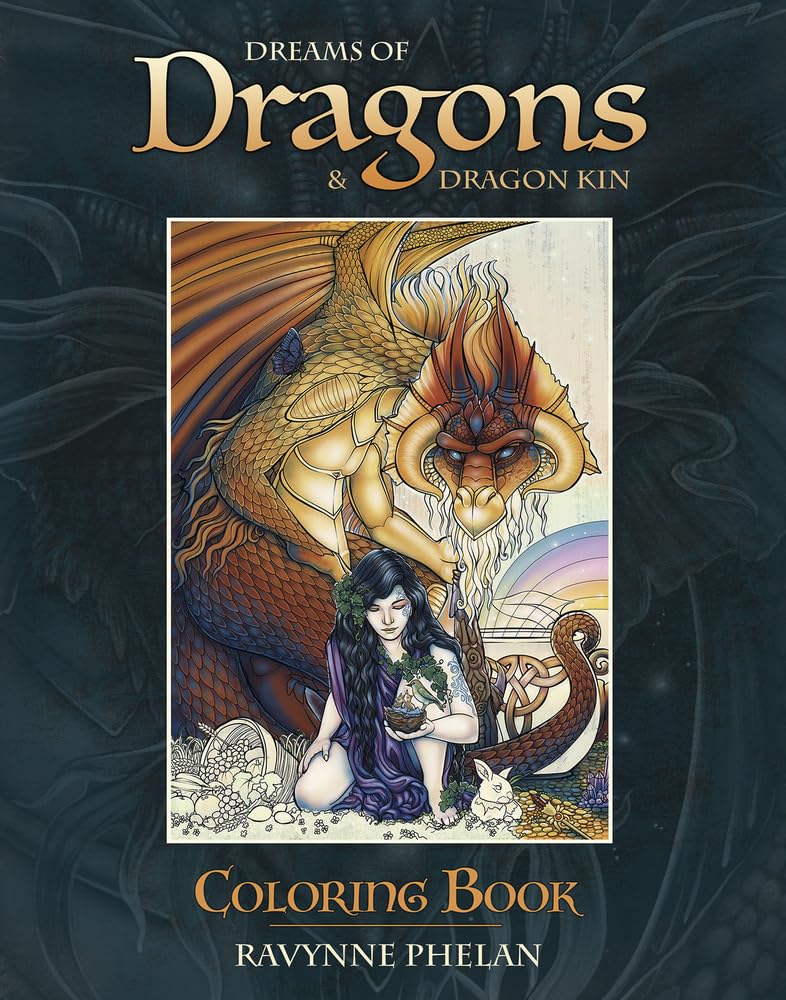 Dreams of Dragons & Dragon Kin Coloring Book Ravynne Phelan