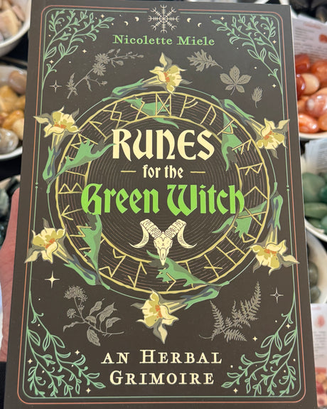 Runes for the Green Witch An Herbal Grimoire by Nicolette Miele paperback witchcraft book exploring 24 Elder Futhark runes, herbal magic, plant correspondences, rune divination, spellwork, protection rituals and green witch spirituality.
