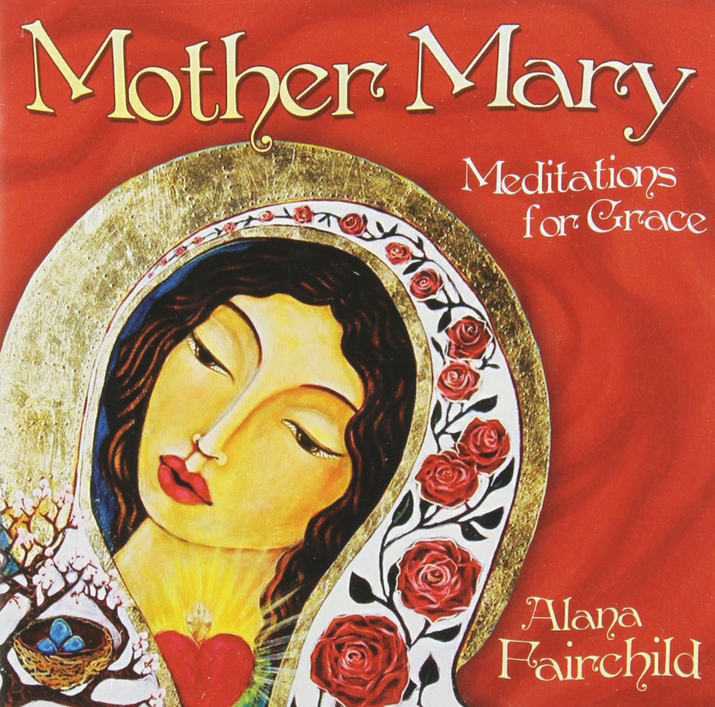 Mother Mary: Meditations for Grace - Alana Fairchild