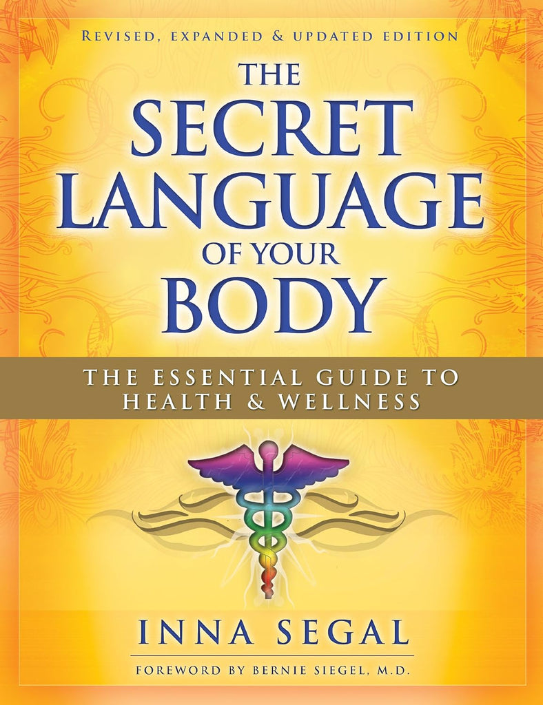 The Secret Language of Your Body The Essential Guide to Health & Wellness Inna Segal