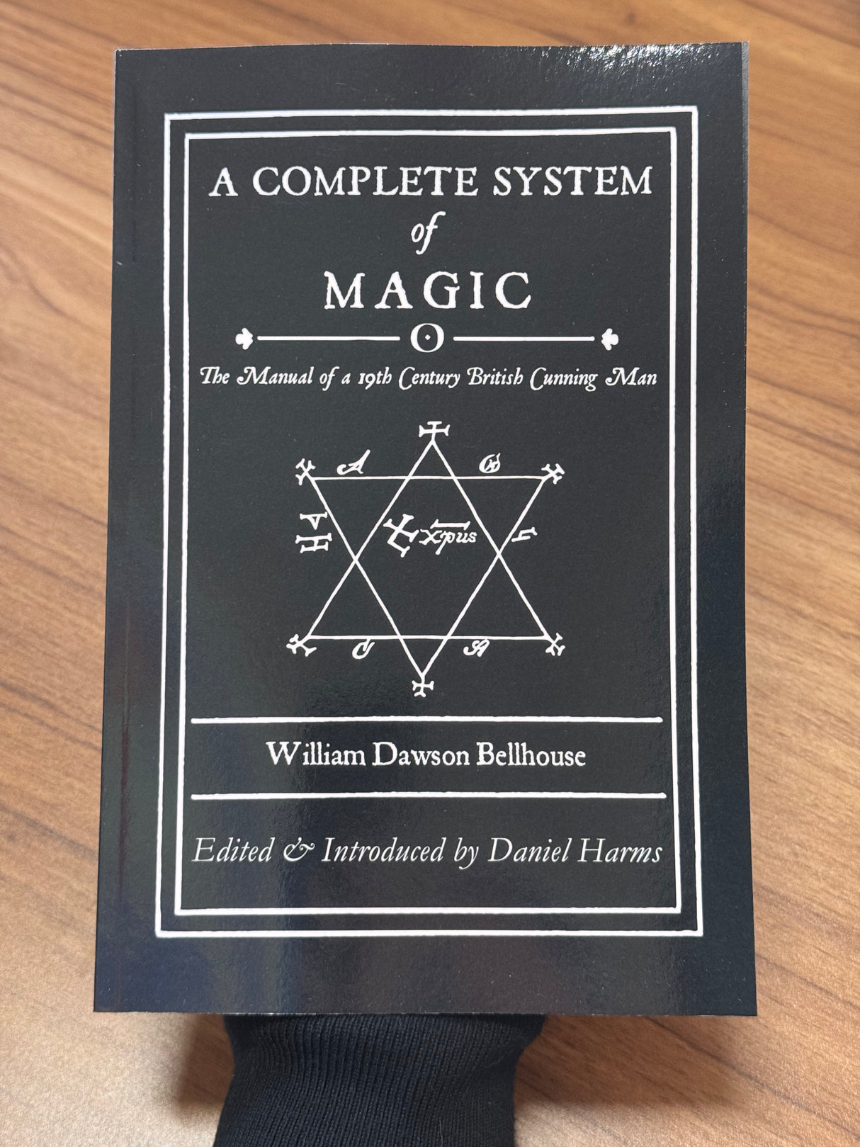 A Complete System of Magic:  The Manual of a 19th Century British Cunning Man - William Dawson Bellhouse