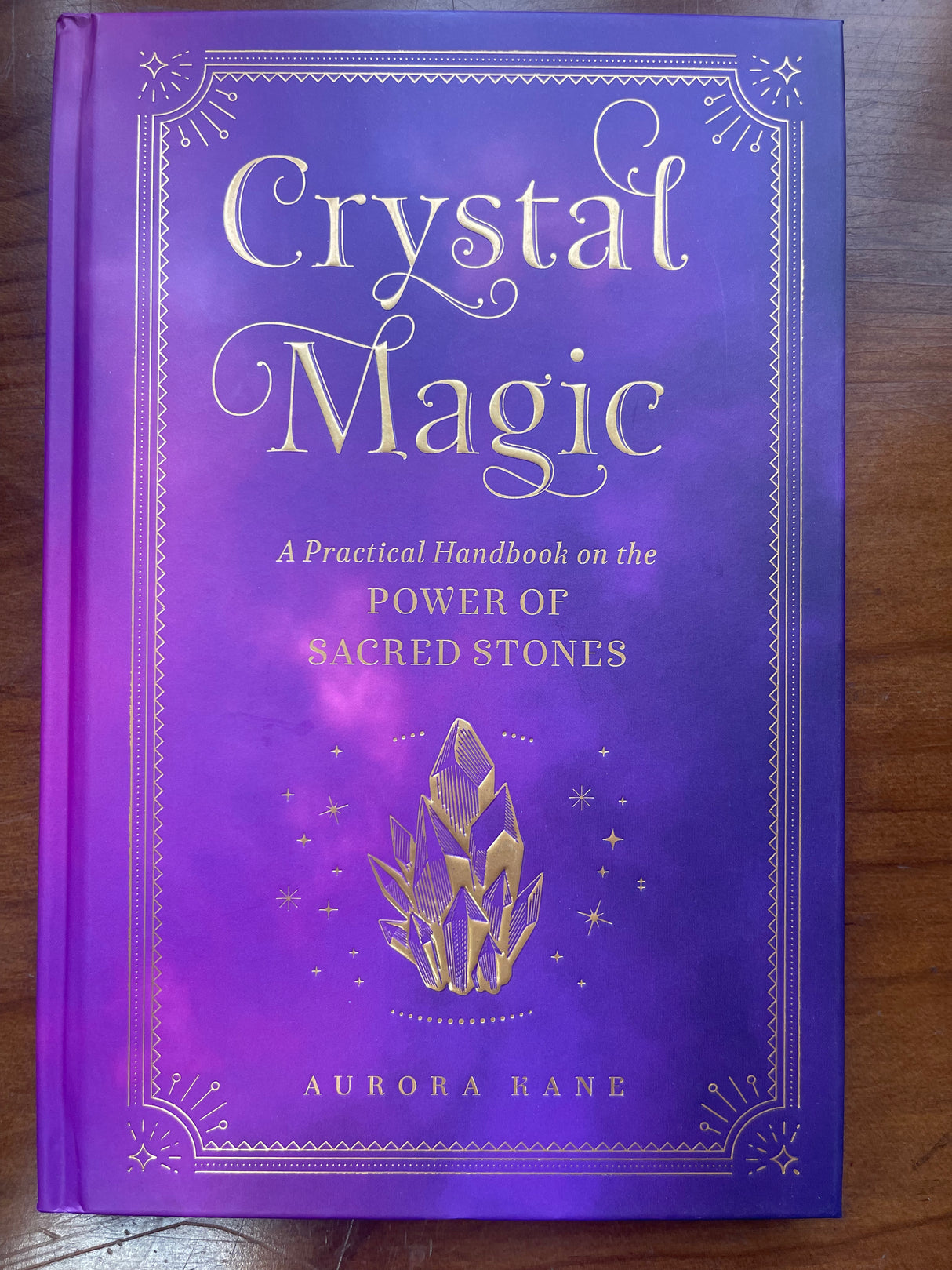 Crystal Magic: A Practical Handbook on the Power of Sacred Stones: