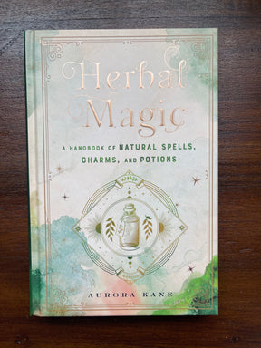 Herbal Magic by Aurora Kane – handbook of natural spells charms and potions