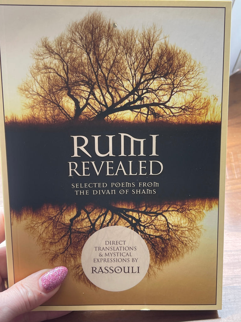 Rumi Revealed Selected Poems from the Divan of Shams - Rassouli