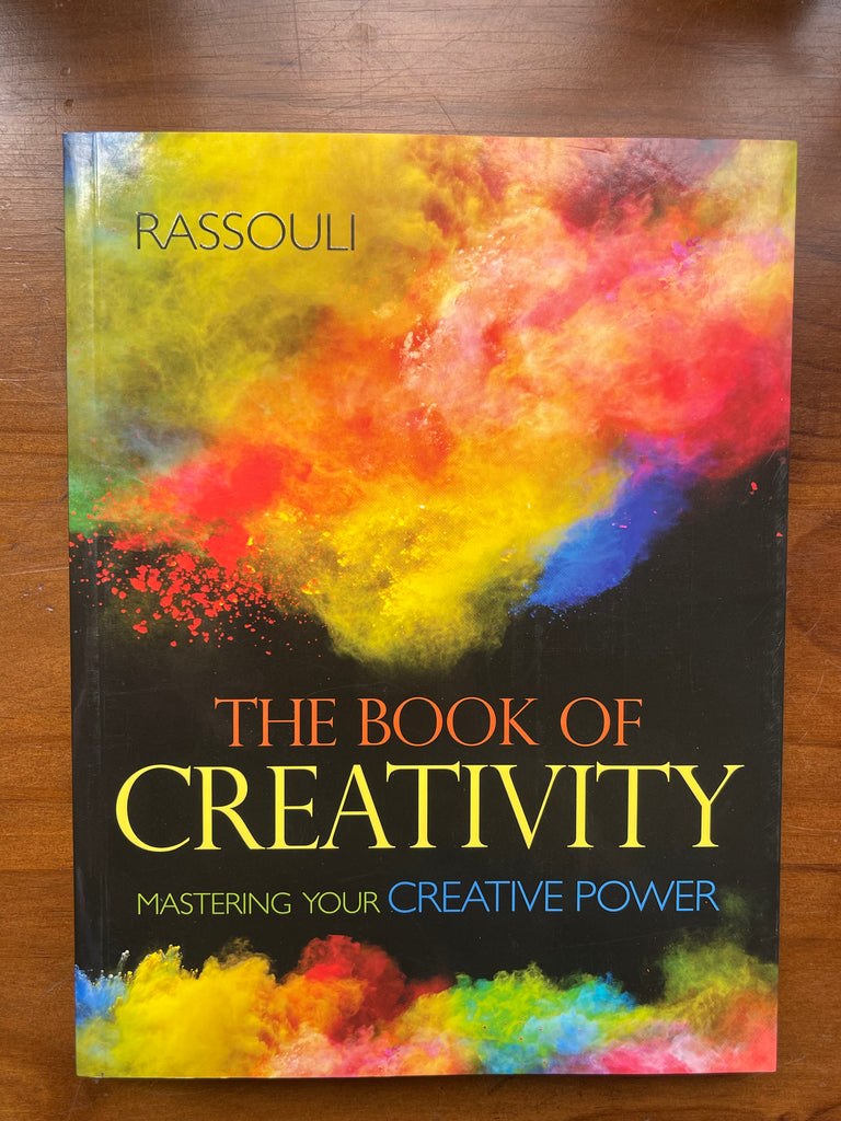 The Book of Creativity Mastering Your Creative Power  - Rassouli