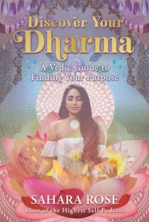 Discover your Dharma - Sahara Rose