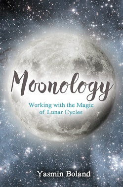 Moonology - Working with the Magick of Lunar Cycles