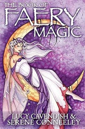 Faery Magic - Lucy Cavendish & Serene Conneeley. Inspired By 3 Australia