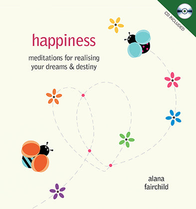 Happiness - Meditations for Realising your Dreams & Destiny. CD Included.