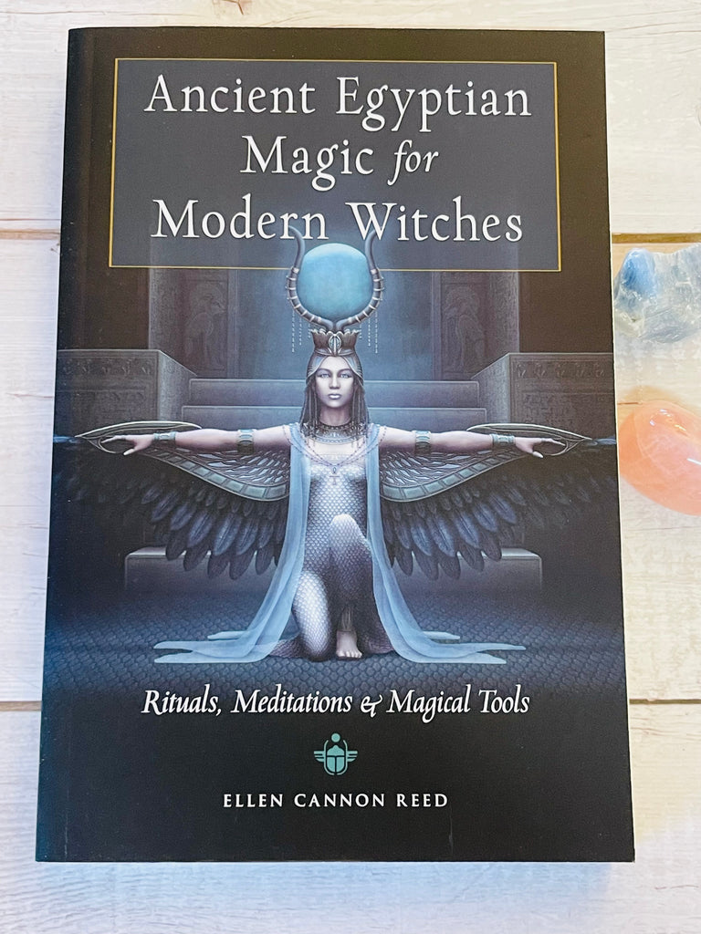 Ancient Egyptian Magic for Modern Witches Rituals, Meditations, and Magical Tools