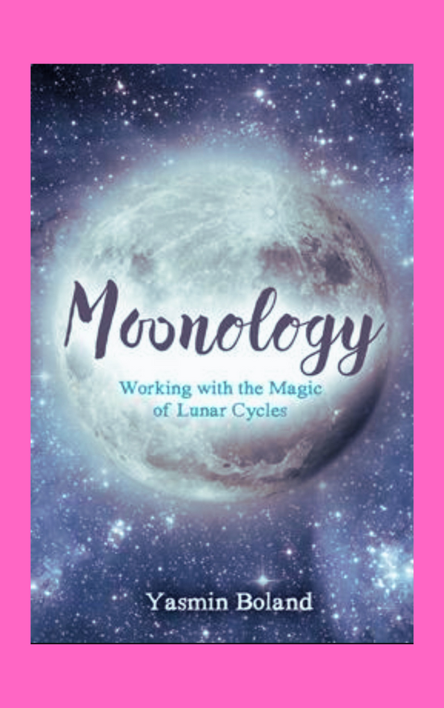 Moonology - Working with the Magick of Lunar Cycles