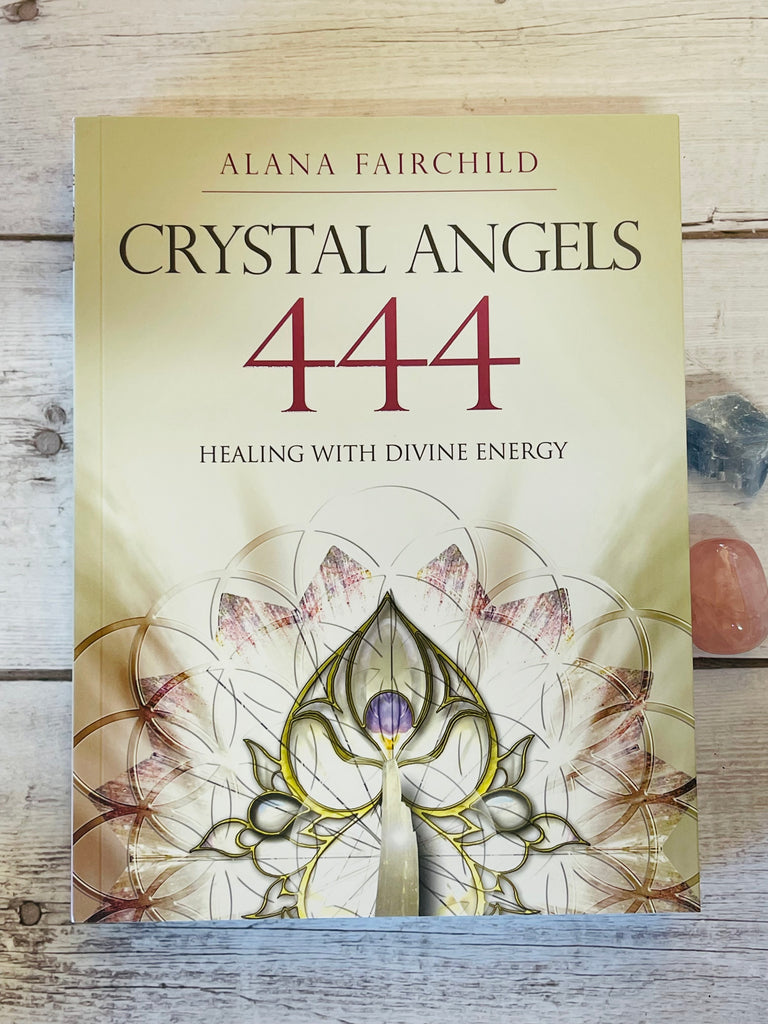 Crystal Angels 444: Healing with the Divine Power of Heaven & Earth