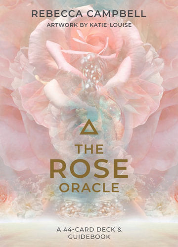 The Rose Oracle - Rebecca Campbell