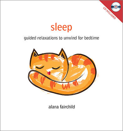 Sleep - Guided Relaxations to Unwind for Bedtime. CD Included.