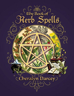 The Book of Herb Spells - Cheralyn Darcey. Inspired By 3 Australia