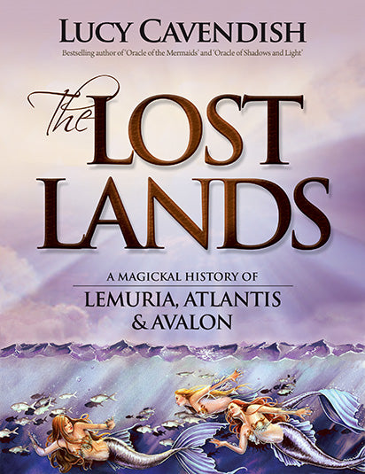 The Lost Lands A Magickal History of Lemuria, Atlantis & Avalon by Lucy Cavendish